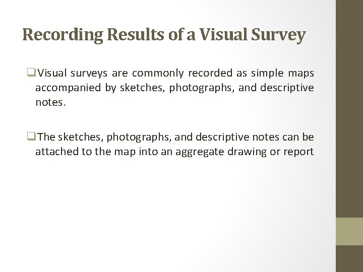 Recording Results of a Visual Survey q. Visual surveys are commonly recorded as simple