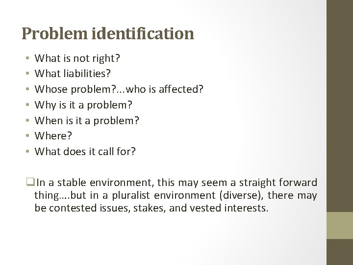 Problem identification • • What is not right? What liabilities? Whose problem? . .