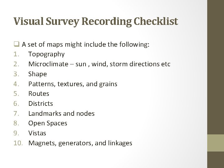 Visual Survey Recording Checklist q A set of maps might include the following: 1.