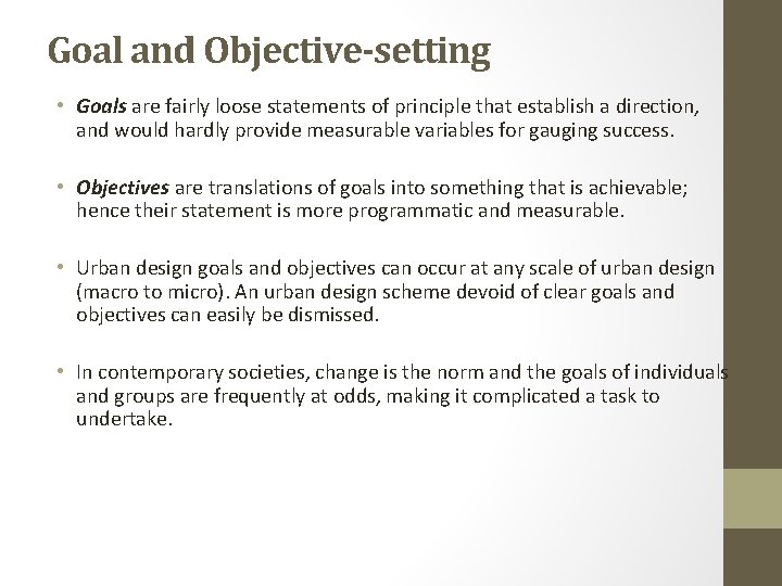 Goal and Objective-setting • Goals are fairly loose statements of principle that establish a