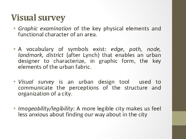 Visual survey • Graphic examination of the key physical elements and functional character of