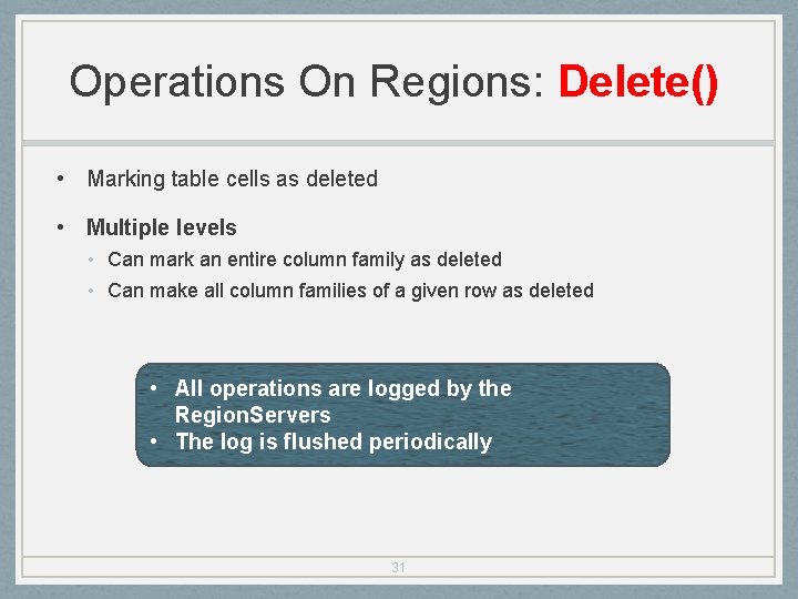 Operations On Regions: Delete() • Marking table cells as deleted • Multiple levels •