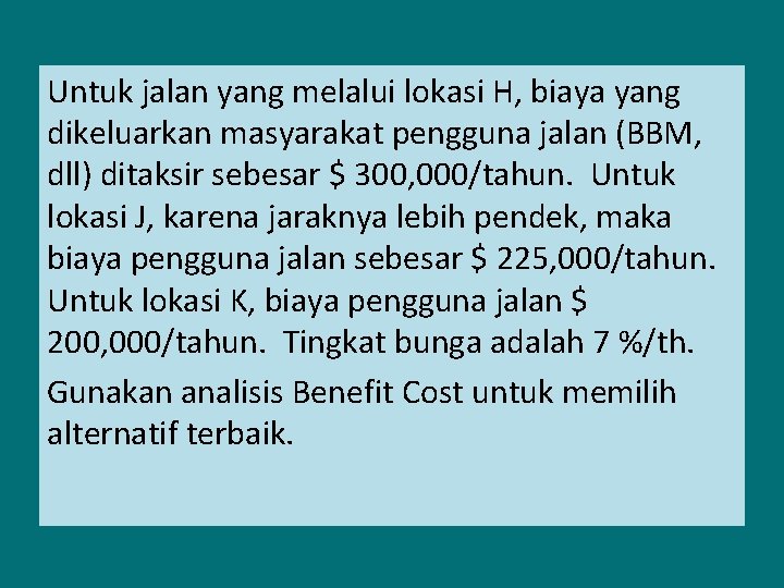 Untuk jalan yang melalui lokasi H, biaya yang dikeluarkan masyarakat pengguna jalan (BBM, dll)