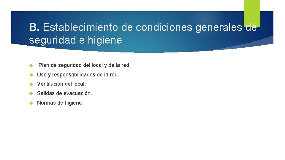 B. Establecimiento de condiciones generales de seguridad e higiene Plan de seguridad del local