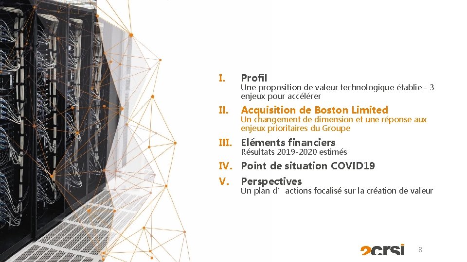 I. Profil II. Acquisition de Boston Limited Une proposition de valeur technologique établie -