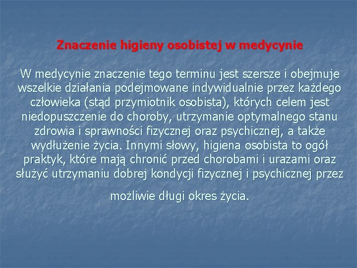 Znaczenie higieny osobistej w medycynie W medycynie znaczenie tego terminu jest szersze i obejmuje