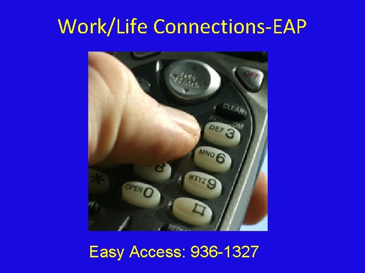 Work/Life Connections-EAP Easy Access: 936 -1327 