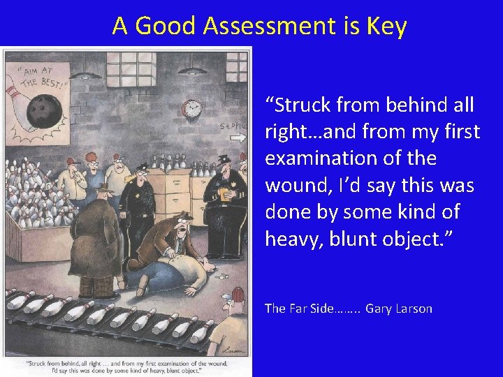 A Good Assessment is Key “Struck from behind all right…and from my first examination