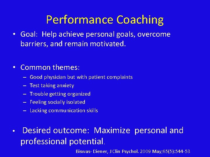 Performance Coaching • Goal: Help achieve personal goals, overcome barriers, and remain motivated. •