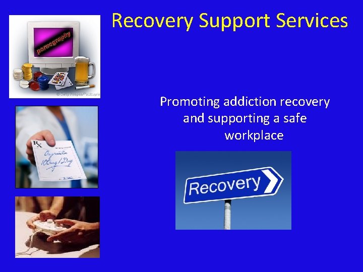 Recovery Support Services Promoting addiction recovery and supporting a safe workplace 