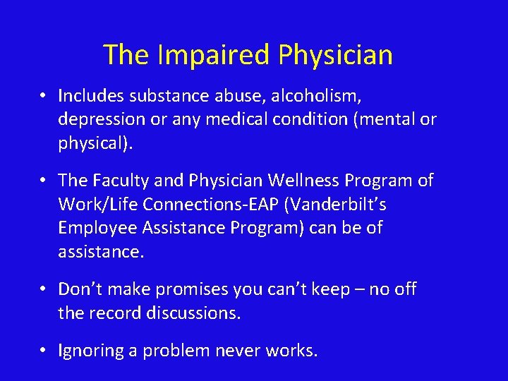 The Impaired Physician • Includes substance abuse, alcoholism, depression or any medical condition (mental