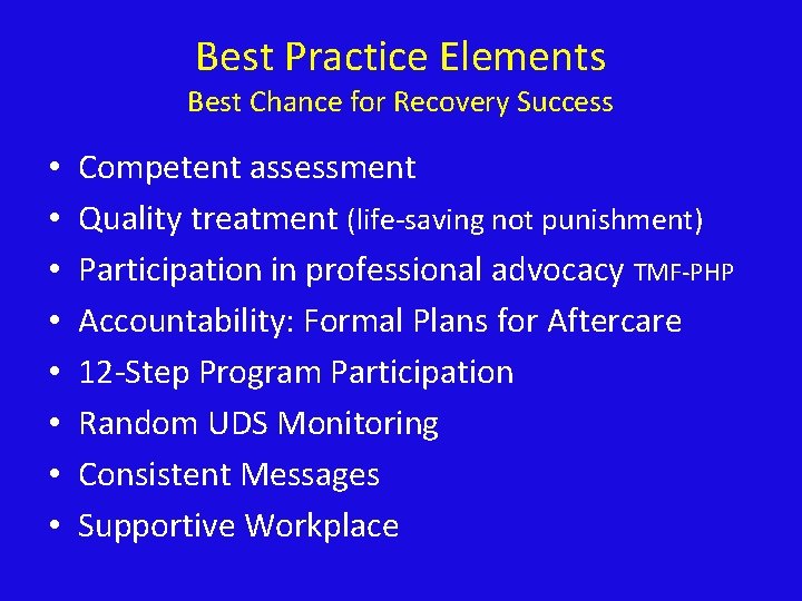 Best Practice Elements Best Chance for Recovery Success • • Competent assessment Quality treatment