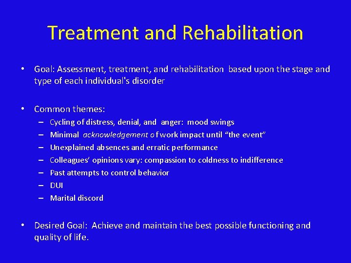 Treatment and Rehabilitation • Goal: Assessment, treatment, and rehabilitation based upon the stage and
