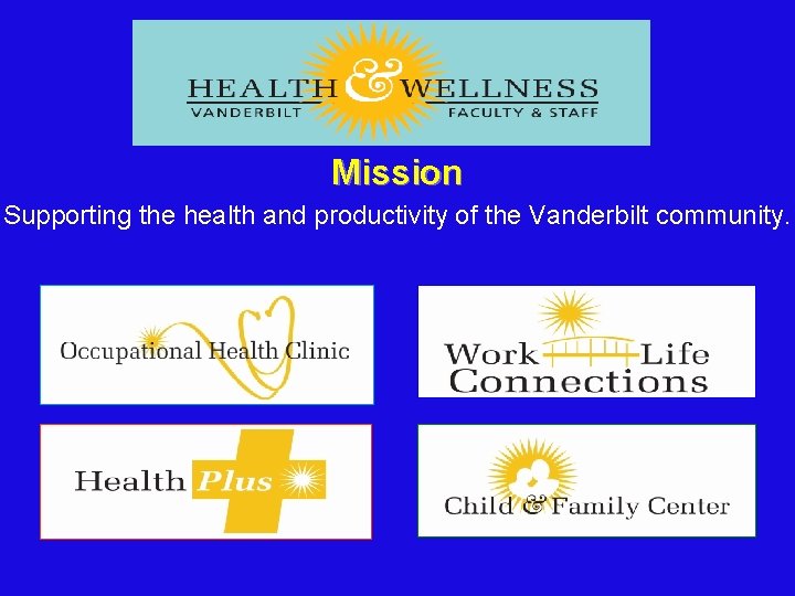 Mission Supporting the health and productivity of the Vanderbilt community. 