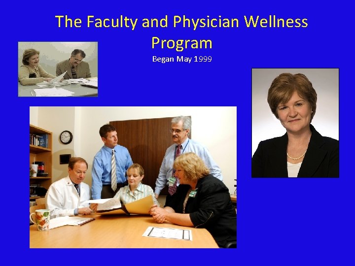 The Faculty and Physician Wellness Program Began May 1999 