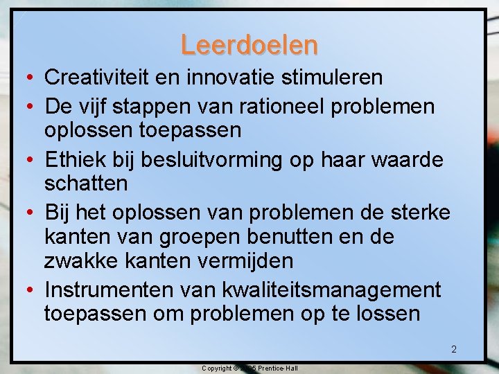 Leerdoelen • Creativiteit en innovatie stimuleren • De vijf stappen van rationeel problemen oplossen