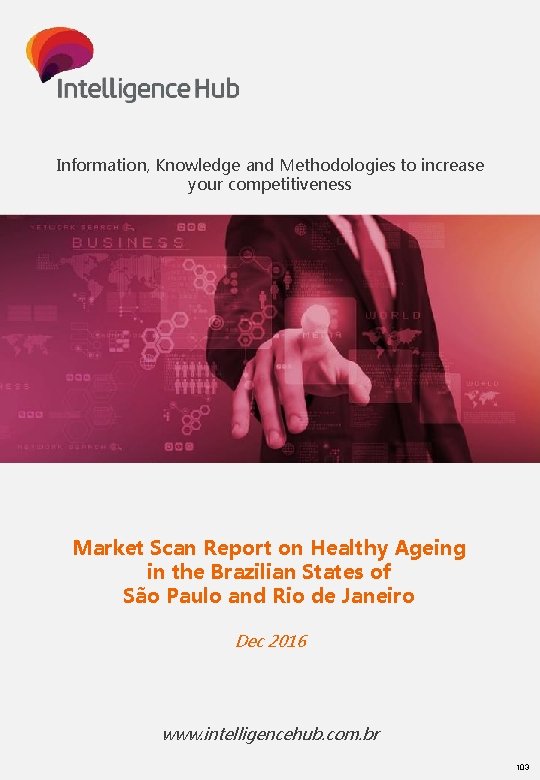 Information, Knowledge and Methodologies to increase your competitiveness Market Scan Report on Healthy Ageing