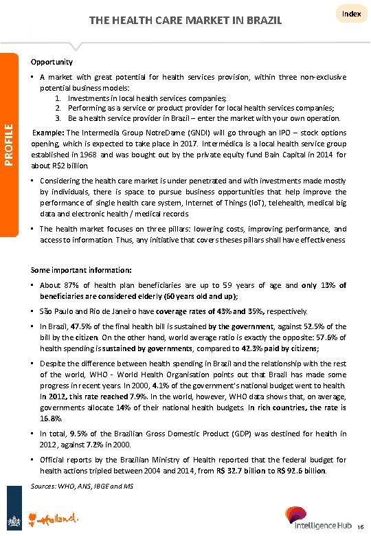 THE HEALTH CARE MARKET IN BRAZIL Index Opportunity PROFILE • A market with great