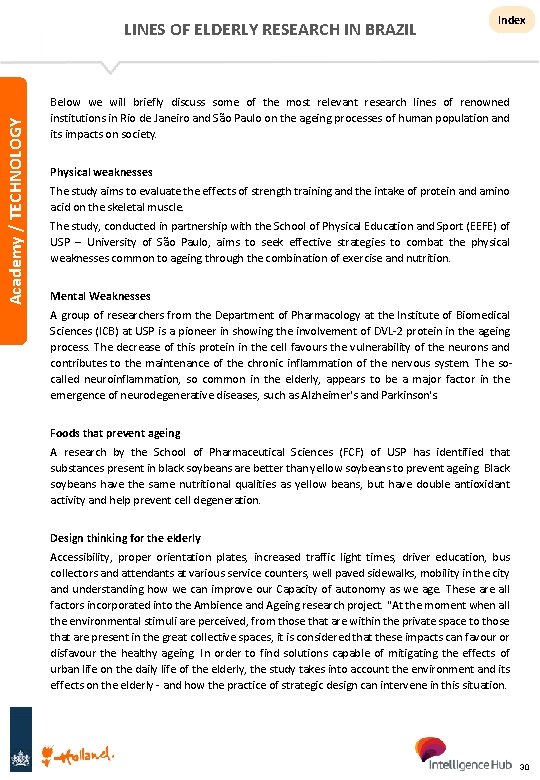 Academy / TECHNOLOGY LINES OF ELDERLY RESEARCH IN BRAZIL Index Below we will briefly