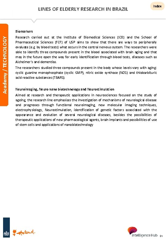 LINES OF ELDERLY RESEARCH IN BRAZIL Index Academy / TECHNOLOGY Biomarkers Research carried out
