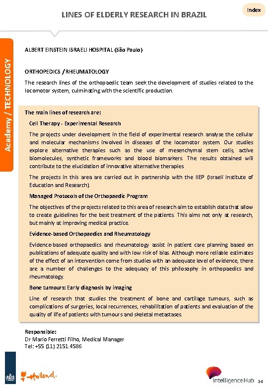 LINES OF ELDERLY RESEARCH IN BRAZIL Index Academy / TECHNOLOGY ALBERT EINSTEIN ISRAELI HOSPITAL