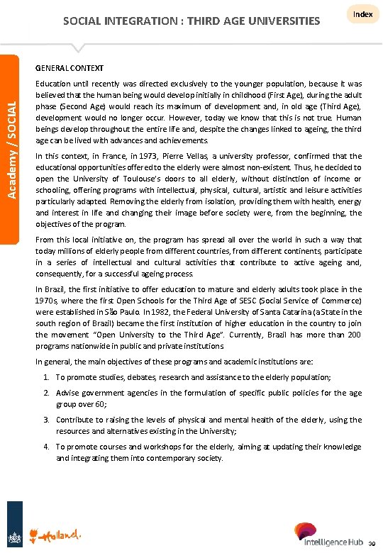 SOCIAL INTEGRATION : THIRD AGE UNIVERSITIES Index Academy / SOCIAL GENERAL CONTEXT Education until