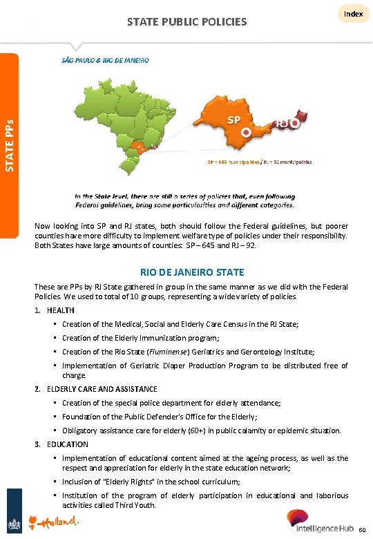 Index STATE PPs STATE PUBLIC POLICIES Now looking into SP and RJ states, both