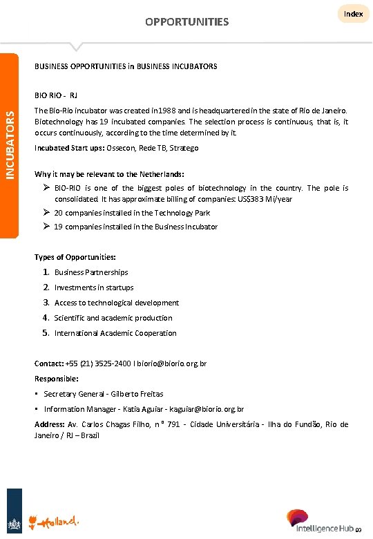 OPPORTUNITIES Index BUSINESS OPPORTUNITIES in BUSINESS INCUBATORS BIO RIO - RJ The Bio-Rio incubator