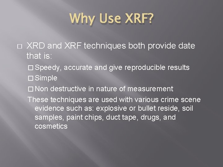 Why Use XRF? � XRD and XRF techniques both provide date that is: �