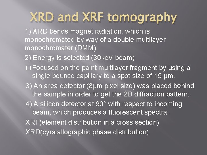 XRD and XRF tomography 1) XRD bends magnet radiation, which is monochromated by way
