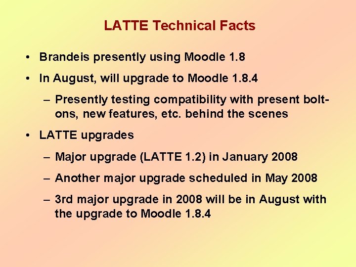  LATTE Technical Facts • Brandeis presently using Moodle 1. 8 • In August,