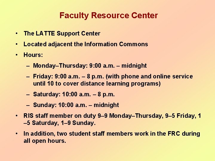 Faculty Resource Center • The LATTE Support Center • Located adjacent the Information Faculty Resource Center • The LATTE Support Center • Located adjacent the Information
