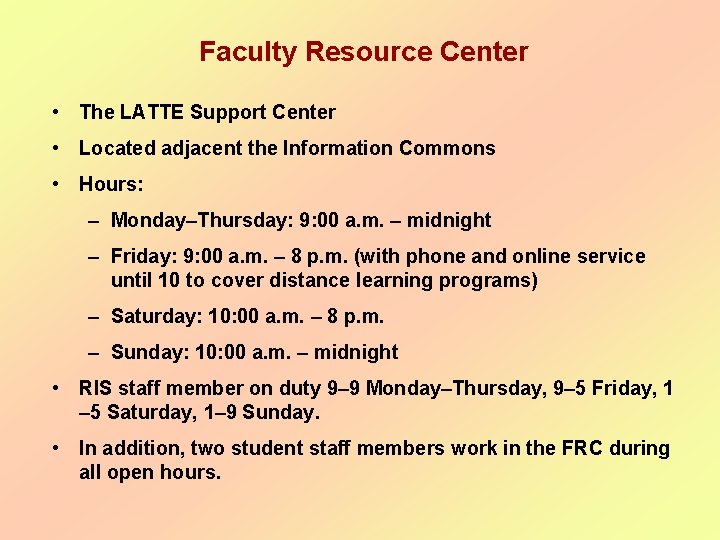  Faculty Resource Center • The LATTE Support Center • Located adjacent the Information