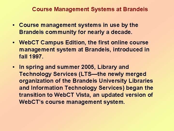  Course Management Systems at Brandeis • Course management systems in use by the