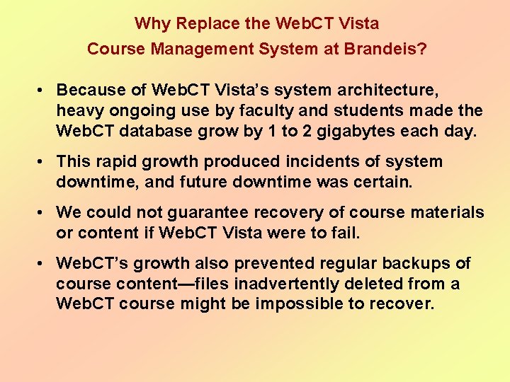 Why Replace the Web. CT Vista Course Management System at Brandeis? • Because of Why Replace the Web. CT Vista Course Management System at Brandeis? • Because of