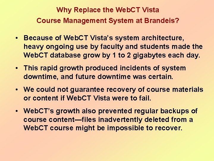 Why Replace the Web. CT Vista Course Management System at Brandeis? • Because of