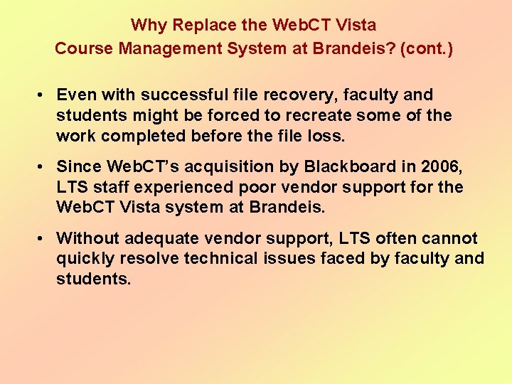 Why Replace the Web. CT Vista Course Management System at Brandeis? (cont. ) •