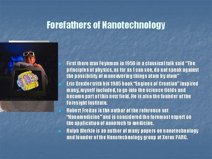 Forefathers of Nanotechnology n n First there was Feynman in 1959 in a classical