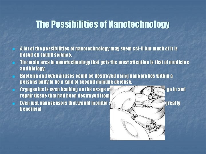 The Possibilities of Nanotechnology n n n A lot of the possibilities of nanotechnology