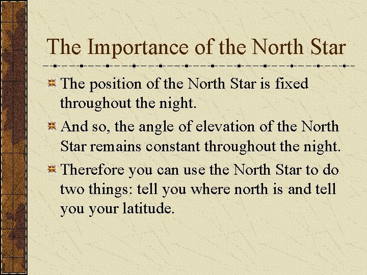 The Importance of the North Star The position of the North Star is fixed