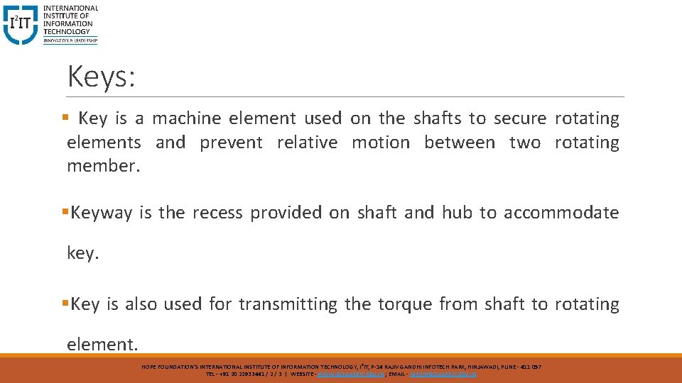 Keys: § Key is a machine element used on the shafts to secure rotating