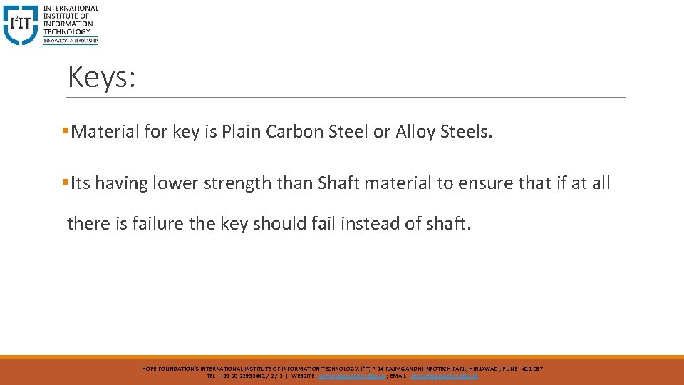 Keys: §Material for key is Plain Carbon Steel or Alloy Steels. §Its having lower