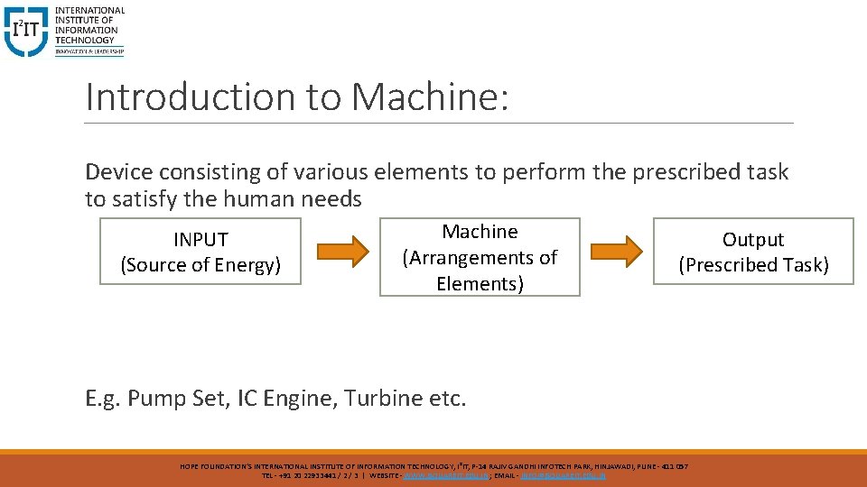 Introduction to Machine: Device consisting of various elements to perform the prescribed task to
