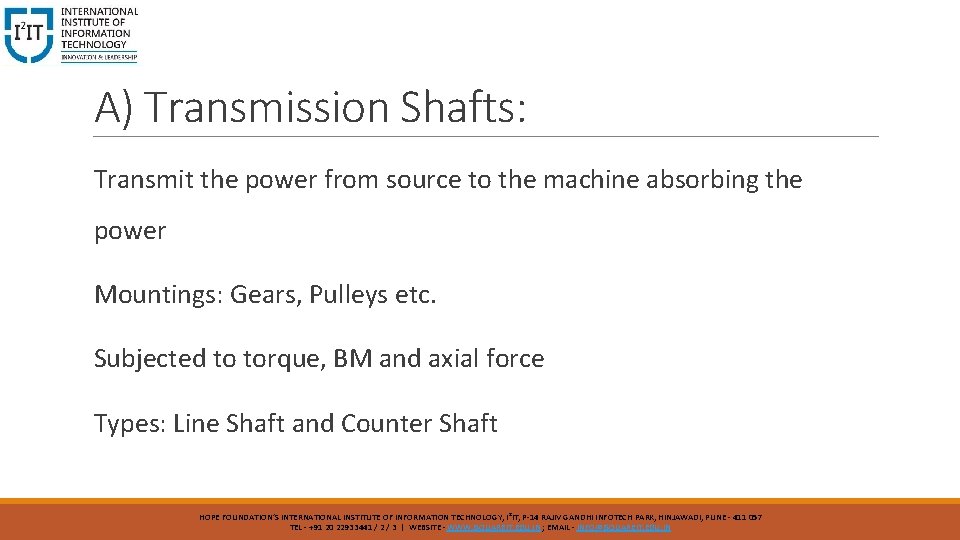 A) Transmission Shafts: Transmit the power from source to the machine absorbing the power