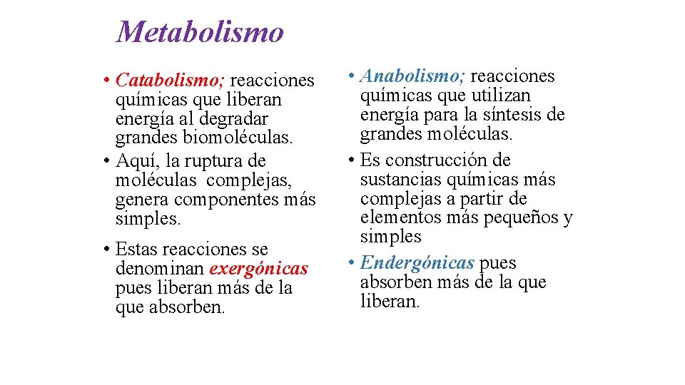 Metabolismo • Catabolismo; reacciones químicas que liberan energía al degradar grandes biomoléculas. • Aquí,