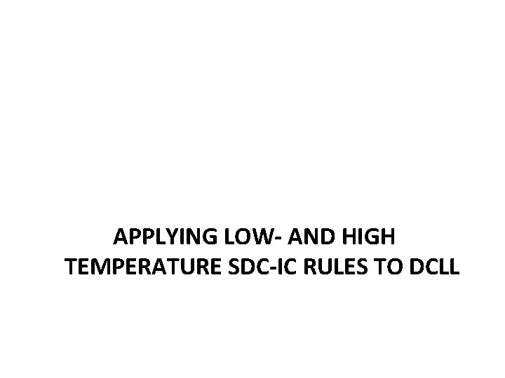 APPLYING LOW- AND HIGH TEMPERATURE SDC-IC RULES TO DCLL 