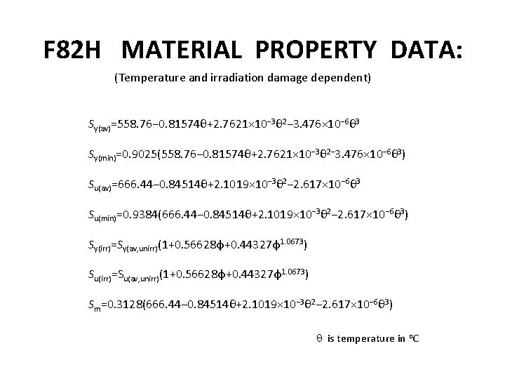 F 82 H MATERIAL PROPERTY DATA: (Temperature and irradiation damage dependent) Sy(av)=558. 76− 0.