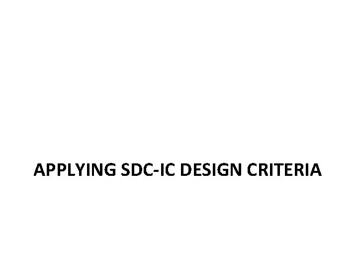 APPLYING SDC-IC DESIGN CRITERIA 