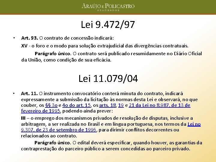 Lei 9. 472/97 • Art. 93. O contrato de concessão indicará: XV - o