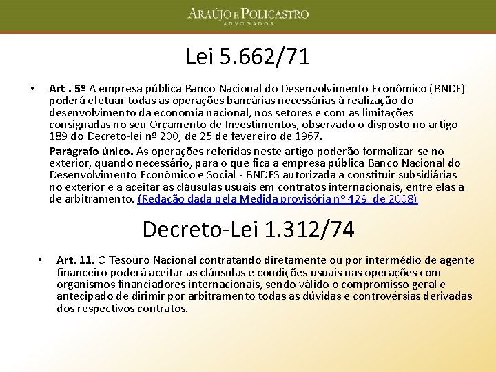 Lei 5. 662/71 Art. 5º A empresa pública Banco Nacional do Desenvolvimento Econômico (BNDE)